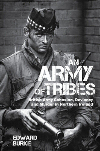 An Army of Tribes: British Army Cohesion, Deviancy and Murder in Northern