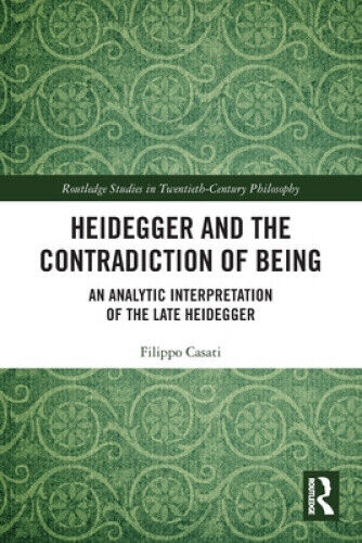 Heidegger and the Contradiction of Being: An Analytic Interpretation of the