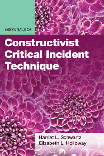 Essentials of Constructivist Critical Incident Technique (Essentials of