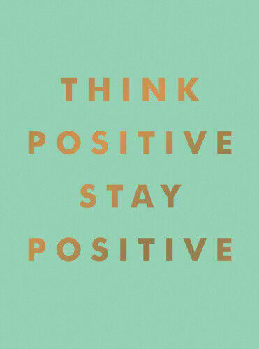 Think Positive, Stay Positive: Inspirational Quotes and Motivational