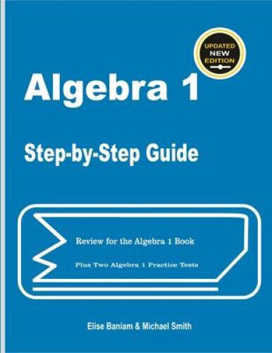 Algebra 1 Step-by-Step Guide: Review for Algebra 1 Book Plus Two Algebra 1