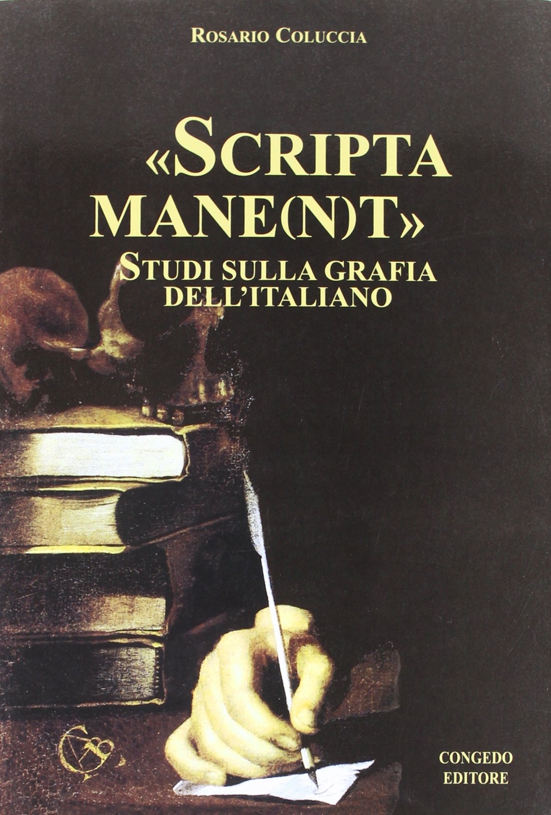 9788880864110 Scripta mane(n)t. Studi sulla grafia dell'italiano - Rosario Coluc