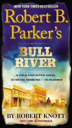 Robert Knott Robert B. Parker's Bull River (Tascabile) Cole and Hitch Novel