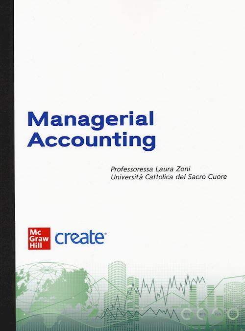 MANAGERIAL ACCOUNTING  - ZONI LAURA - McGraw-Hill Education