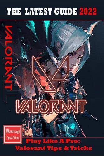 Amy VALORANT The Complete Guide 2022 (Tascabile)