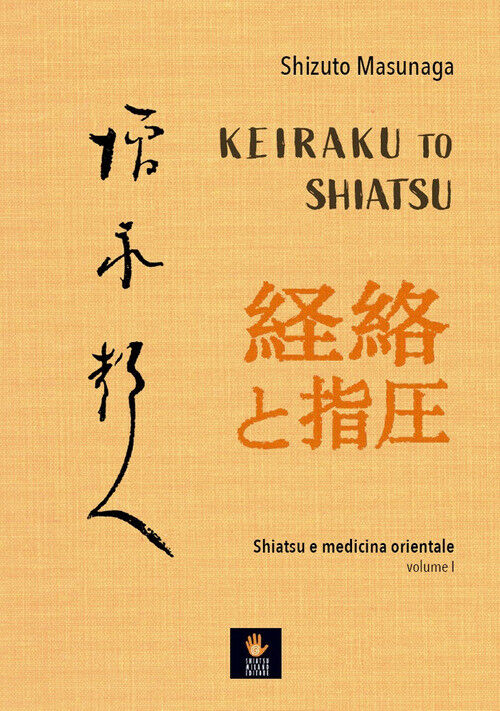 Keiraku To Shiatsu. Shiatsu E Medicina Orientale - Shizuto Masunaga - 2020