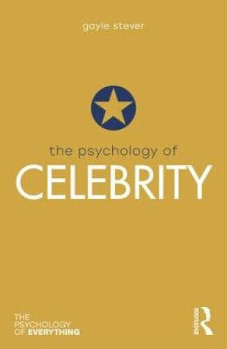 The Psychology of Celebrity (The Psychology of Everything) by Stever, Gayle