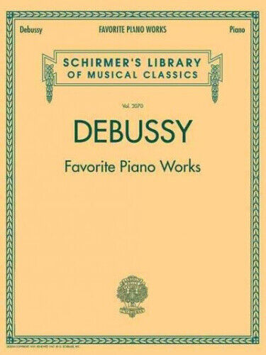Debussy - Favorite Piano Works: Schirmer Library of Classics Volume 2070