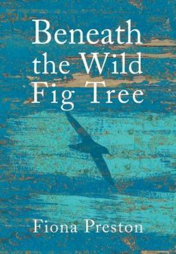 Fiona Preston Beneath the Wild Fig Tree (Copertina rigida)