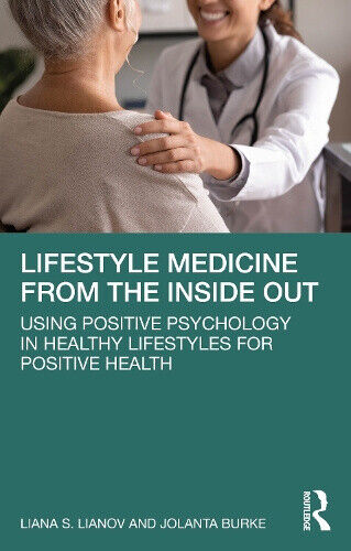 Lifestyle Medicine from the Inside Out: Using Positive Psychology in Healthy