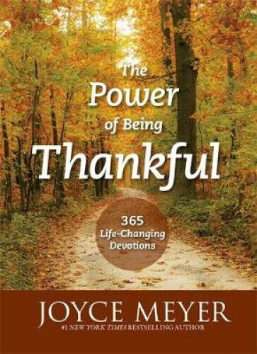 The Power of Being Thankful: 365 Life Changing Devotions by Joyce Meyer