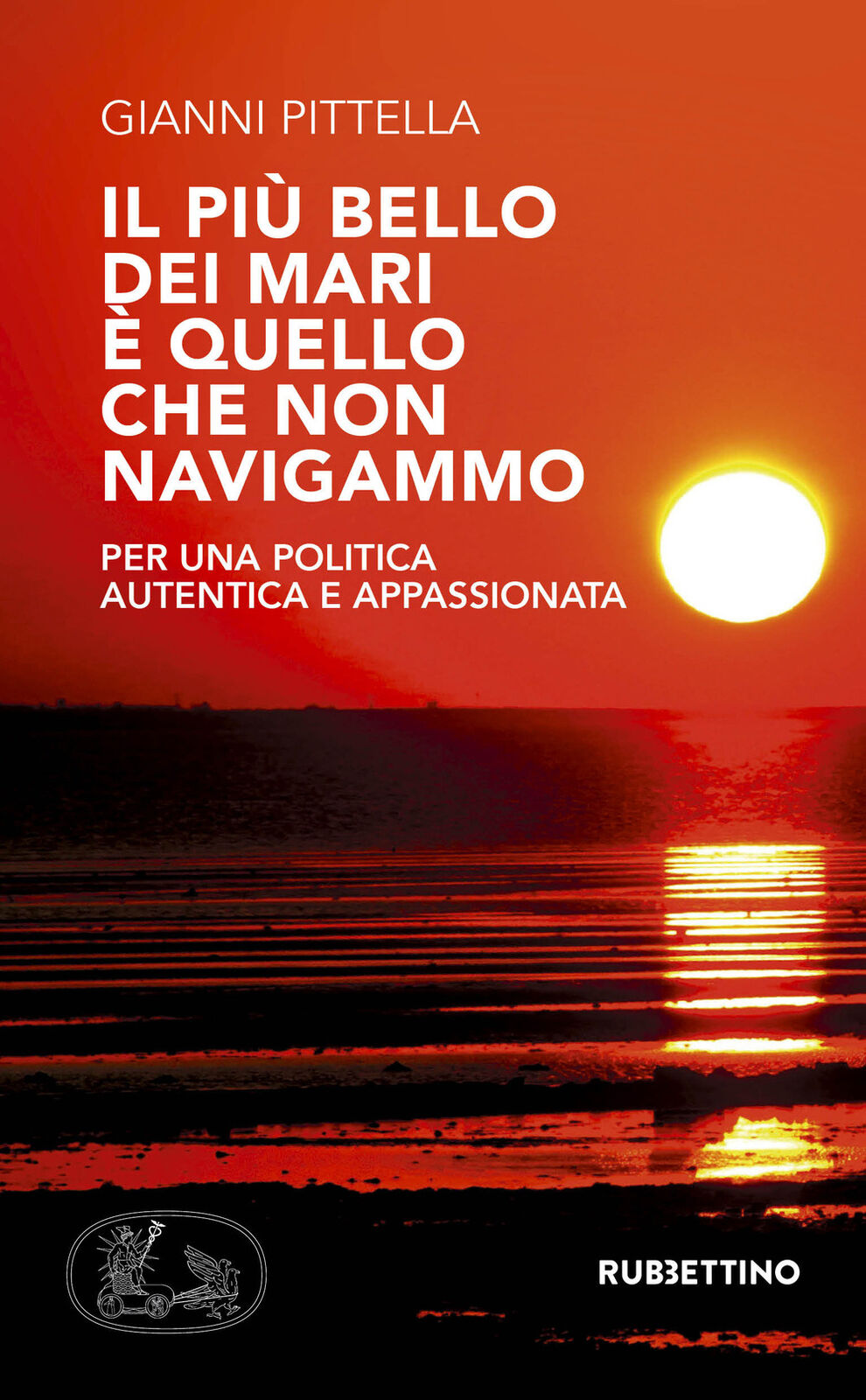 Il più bello dei mari è quello che non navigammo. Per una politica autenti...