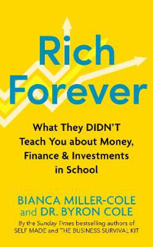 Rich Forever: What They Didn’t Teach You about Money, Finance and Investments