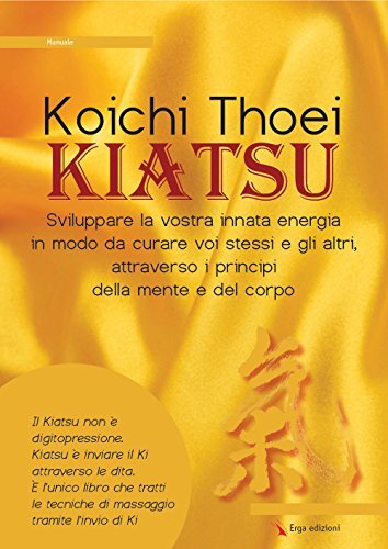 9788881638918 Kiatsu. Sviluppare la vostra innata energia in mod...e e del corpo