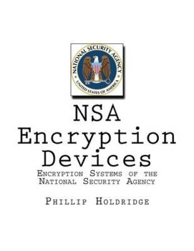 Nsa Encryption Devices: Encryption Systems of the National Security Agency