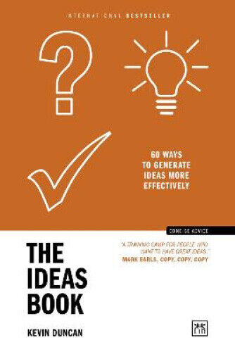 The Ideas Book: 60 ways to generate ideas more effectively (Concise Advice)