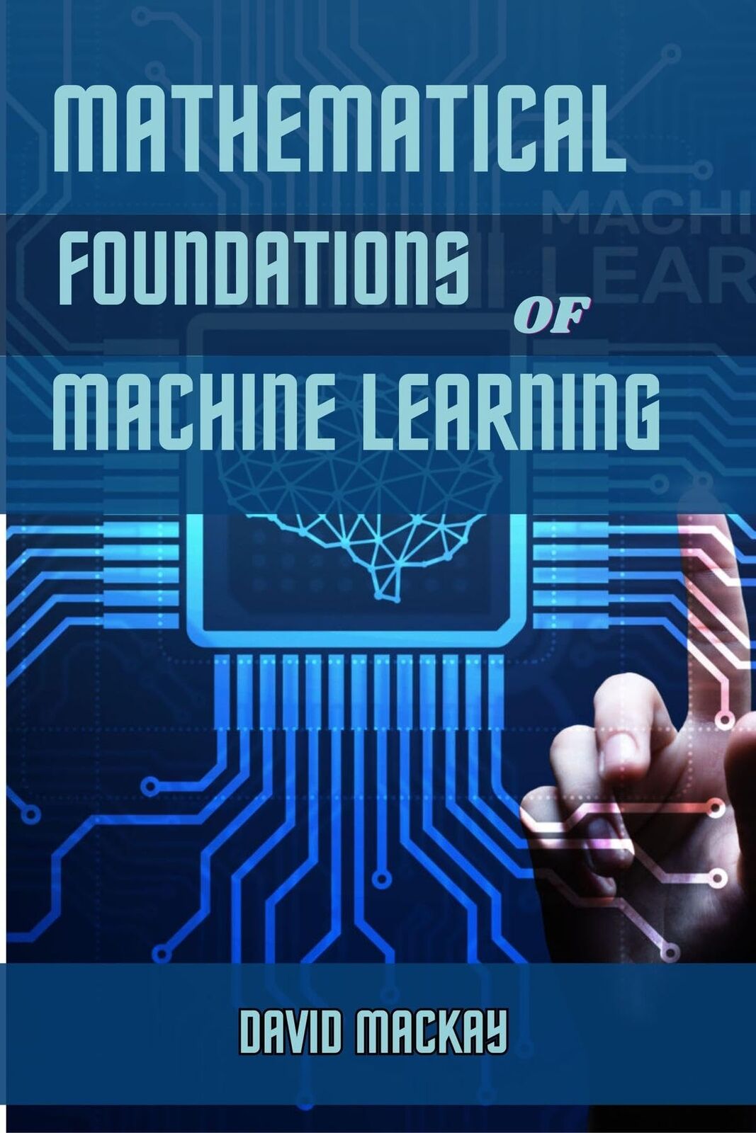 David MacKay Mathematical Foundations of Machine Learning (Tascabile)
