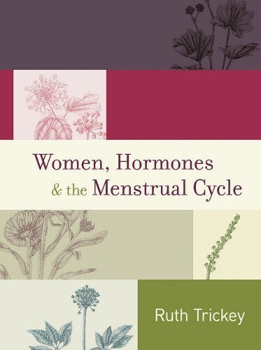 Women, Hormones & The Menstrual Cycle by Ruth Trickey