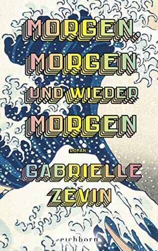 Gabrielle Zevin Morgen, morgen und wieder morgen: Roman. Der  (Copertina rigida)