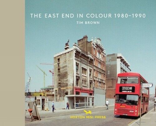 Tim Brown The East End in Colour 1980-1990 (Copertina rigida)