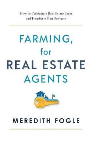 Farming, for Real Estate Agents by Meredith Fogle