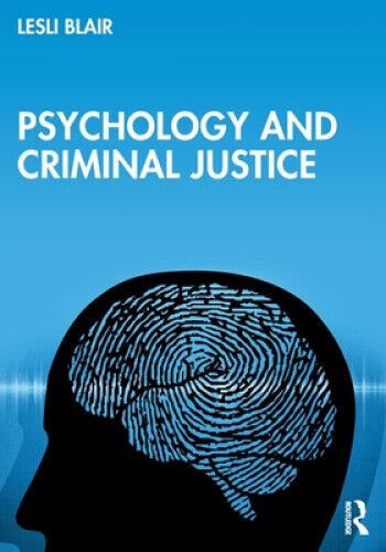 Psychology and Criminal Justice by Lesli Blair