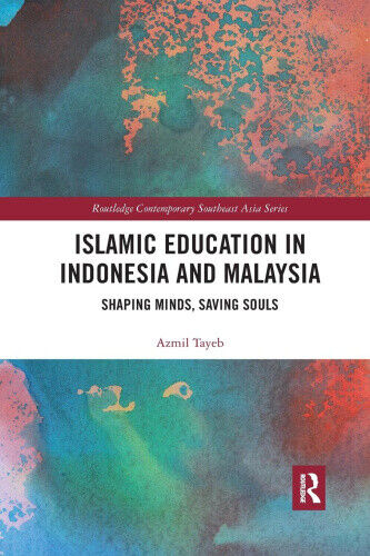 Islamic Education in Indonesia and Malaysia: Shaping Minds, Saving Souls
