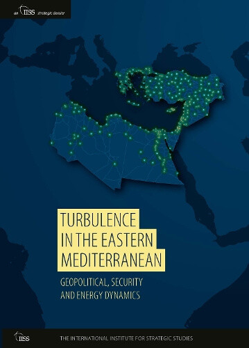 Turbulence in the Eastern Mediterranean: Geopolitical, Security and Energy