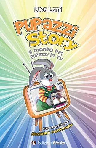 9788833811635 Pupazzi story. Il mondo dei pupazzi in TV - Luca Lomi,B. Barth,V.