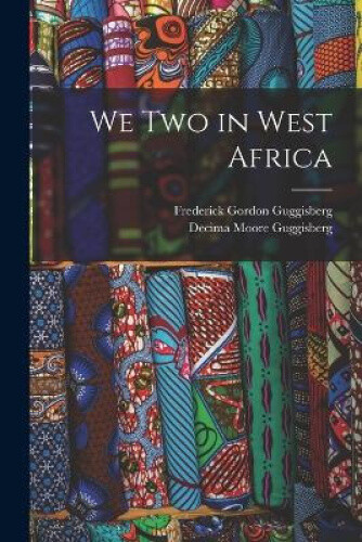 We Two in West Africa by Frederick Gordon Guggisberg