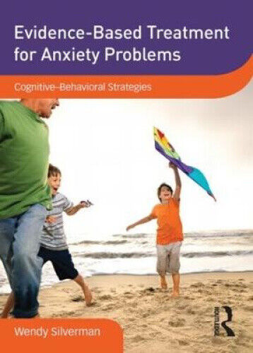 Evidence-Based Treatment for Anxiety Problems: Cognitive-Behavioral Strategies