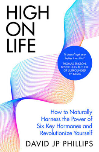 High on Life: How to naturally harness the power of six key hormones and