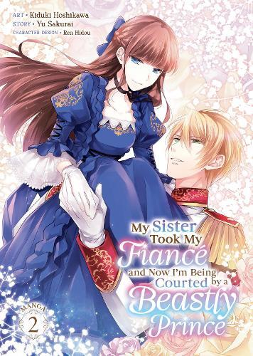 Yu Sakurai My Sister Took My Fiancé and Now I'm Being Courted by a B (Tascabile)