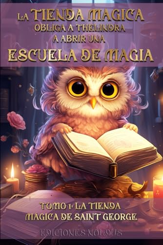 La Tienda Mágica Obliga A Thélindra A Abrir Una Escuela De Magia: Tomo 1: La Tienda Mágica De Saint George También Accesible Para Personas Con Dislexi