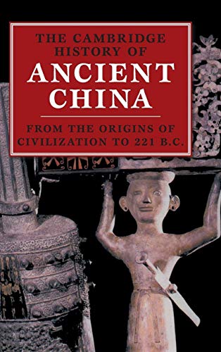 The Cambridge History Of Ancient China: From The Origins Of Civilization To 221 Bc