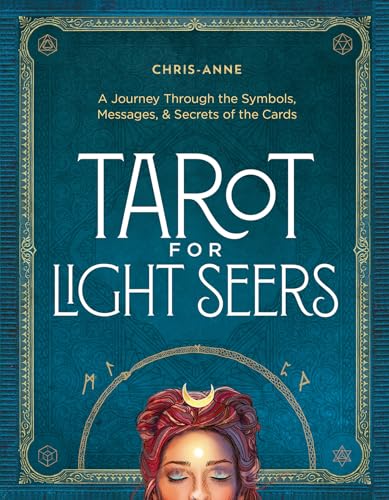 Tarot For Light Seers: A Journey Through The Symbols, Messages, & Secrets Of The Cards