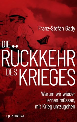 Die Rückkehr Des Krieges: Warum Wir Wieder Lernen Müssen, Mit Krieg Umzugehen
