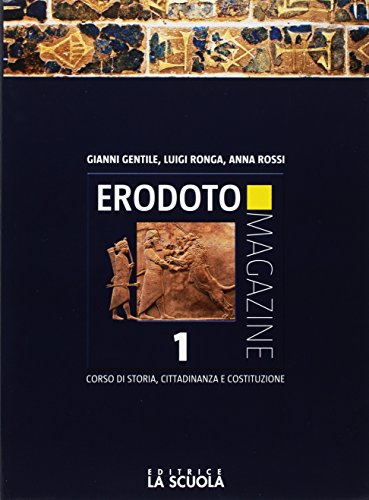 Erodoto Magazine. Verso L'Interrogazione. Per Le Scuole Superiori. Con E-Book. Con Espansione Online. Dalla Preistoria Alla Repubblica Romana (Vol. 1)