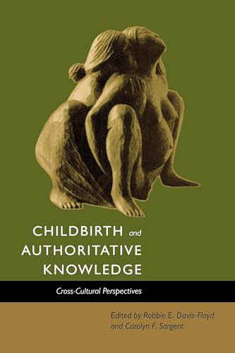 Childbirth And Authoritative Knowledge: Cross-Cultural Perspectives