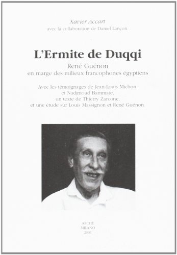 L'Ermite De Duqqi. René Guénon En Marge Des Milieux Francophones Egyptiens