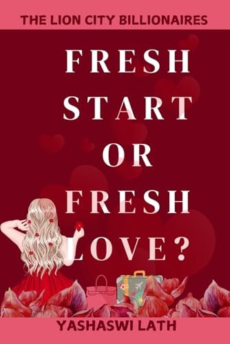 Fresh Start Or Fresh Love?: The Lion City Billionaires
