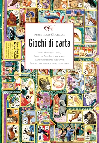 Giochi Di Carta. Roma, Museo Delle Civiltà. Collezione Arti E Tradizioni Popolari, Gabinetto Dei Disegni E Delle Stampe. Catalogo Ragionato Delle Tavo
