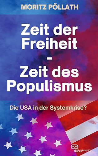 Zeit Der Freiheit, Zeit Des Populismus: Die Usa In Der Systemkrise?