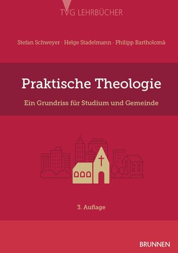 Praktische Theologie: Ein Grundriss Für Studium Und Gemeinde