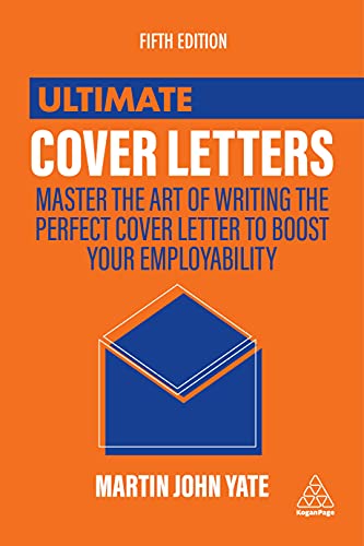 Ultimate Cover Letters: Master The Art Of Writing The Perfect Cover Letter To Boost Your Employability