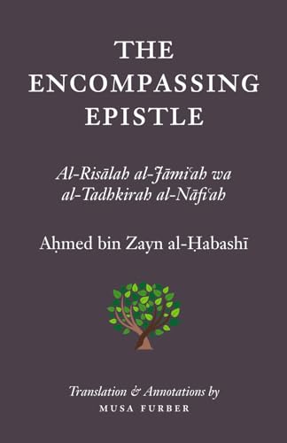 The Encompassing Epistle: Al-Risalah Al-Jami‘Ah Wa Al-Tadhkirah Al-Nafi‘Ah