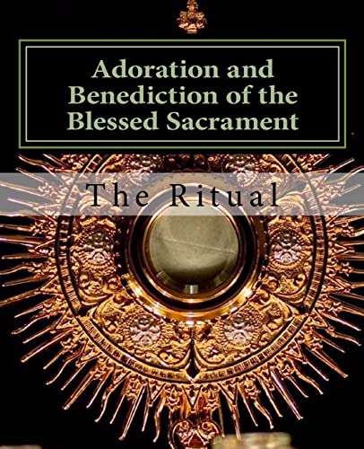 Adoration And Benediction Of The Blessed Sacrament: The Ritual