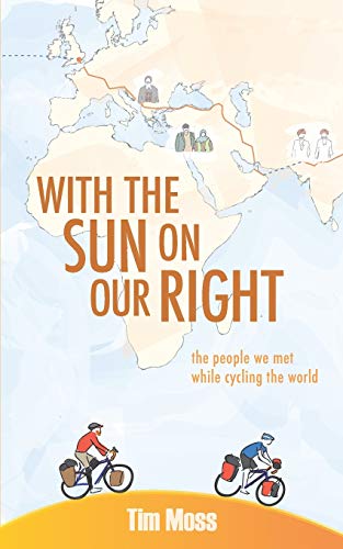 With The Sun On Our Right: The People We Met While Cycling The World [Lingua Inglese]
