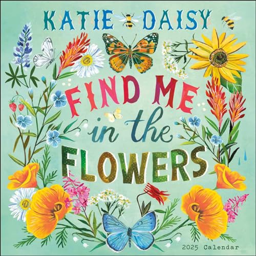 Katie Daisy 2025 Wall Calendar: Find Me In The Flowers