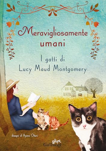 Meravigliosamente Umani. I Gatti Di Lucy Maud Montgomery